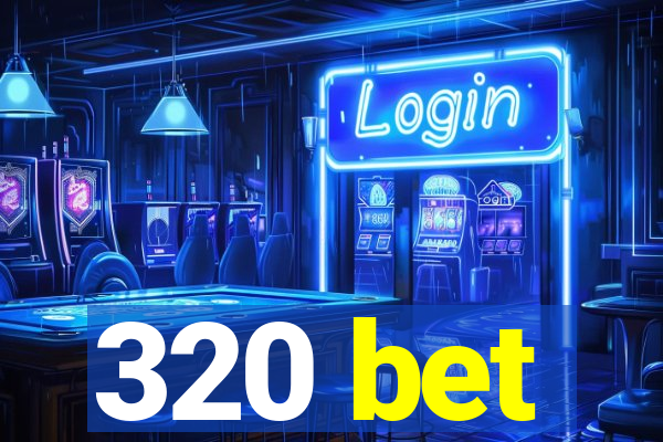 320 bet